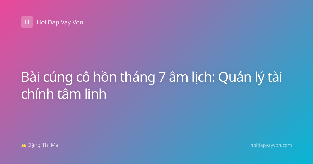 Bài cúng cô hồn tháng 7 âm lịch: Quản lý tài chính tâm linh