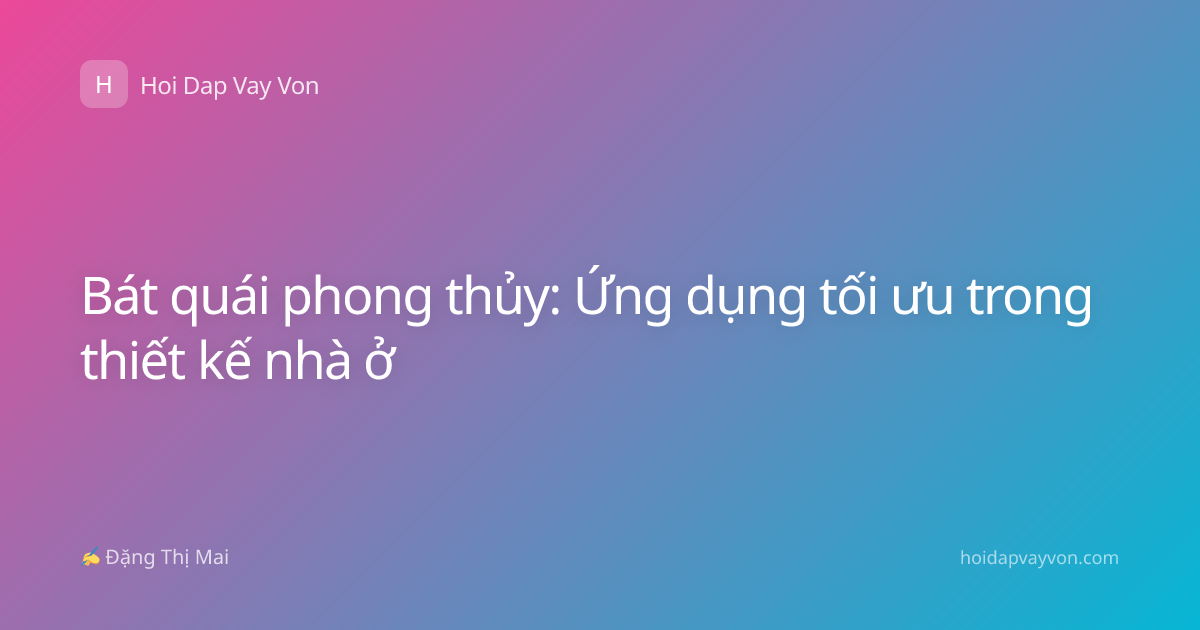 Bát quái phong thủy: Ứng dụng tối ưu trong thiết kế nhà ở