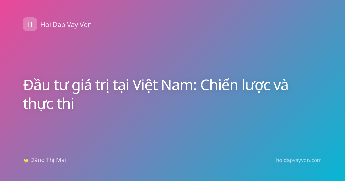 Đầu tư giá trị tại Việt Nam: Chiến lược và thực thi