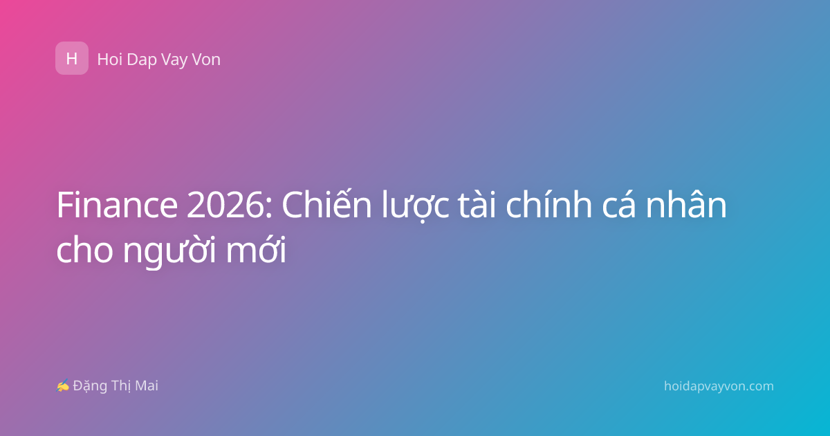 Finance 2026: Chiến lược tài chính cá nhân cho người mới