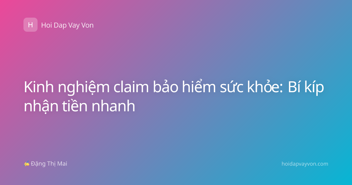 Kinh nghiệm claim bảo hiểm sức khỏe: Bí kíp nhận tiền nhanh