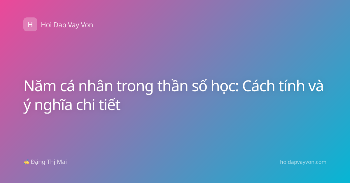 Năm cá nhân trong thần số học: Cách tính và ý nghĩa chi tiết