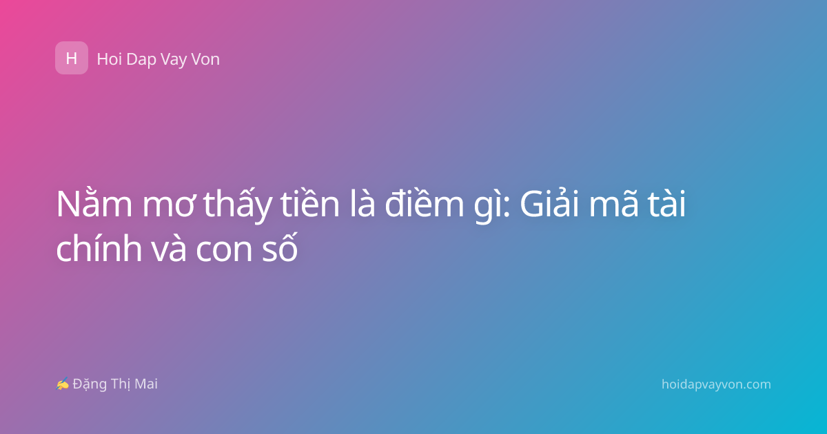 Nằm mơ thấy tiền là điềm gì: Giải mã tài chính và con số