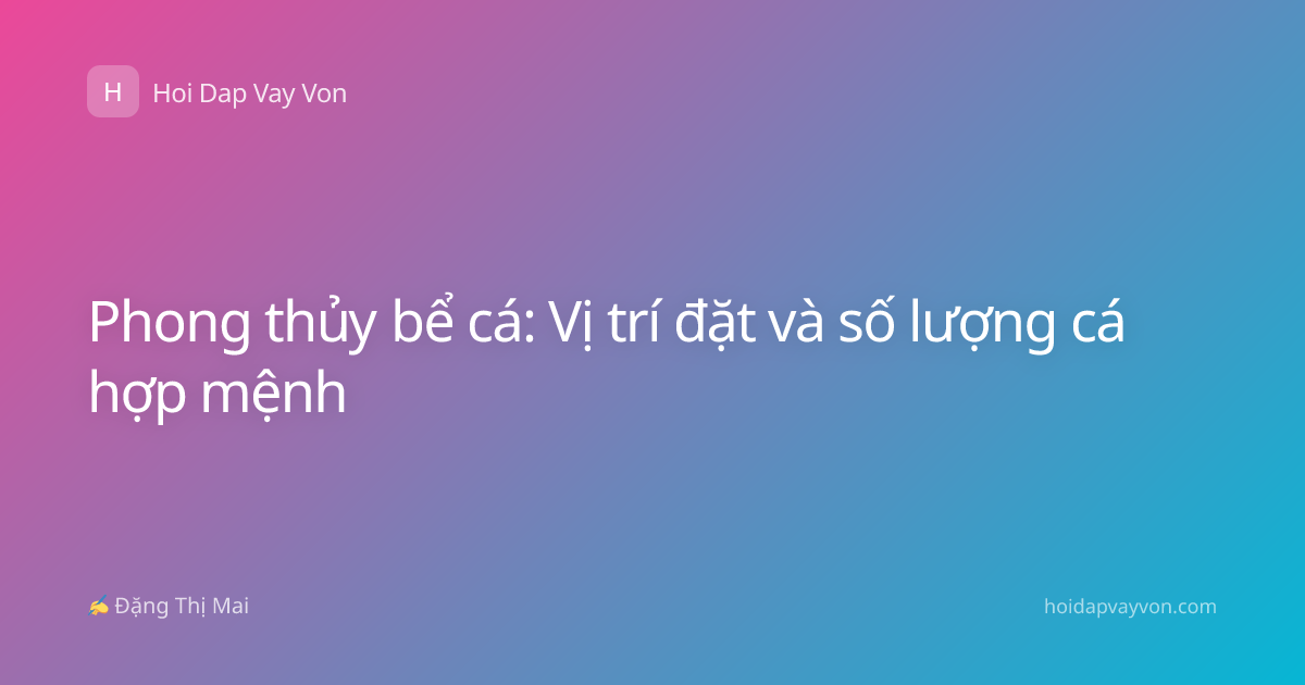 Phong thủy bể cá: Vị trí đặt và số lượng cá hợp mệnh