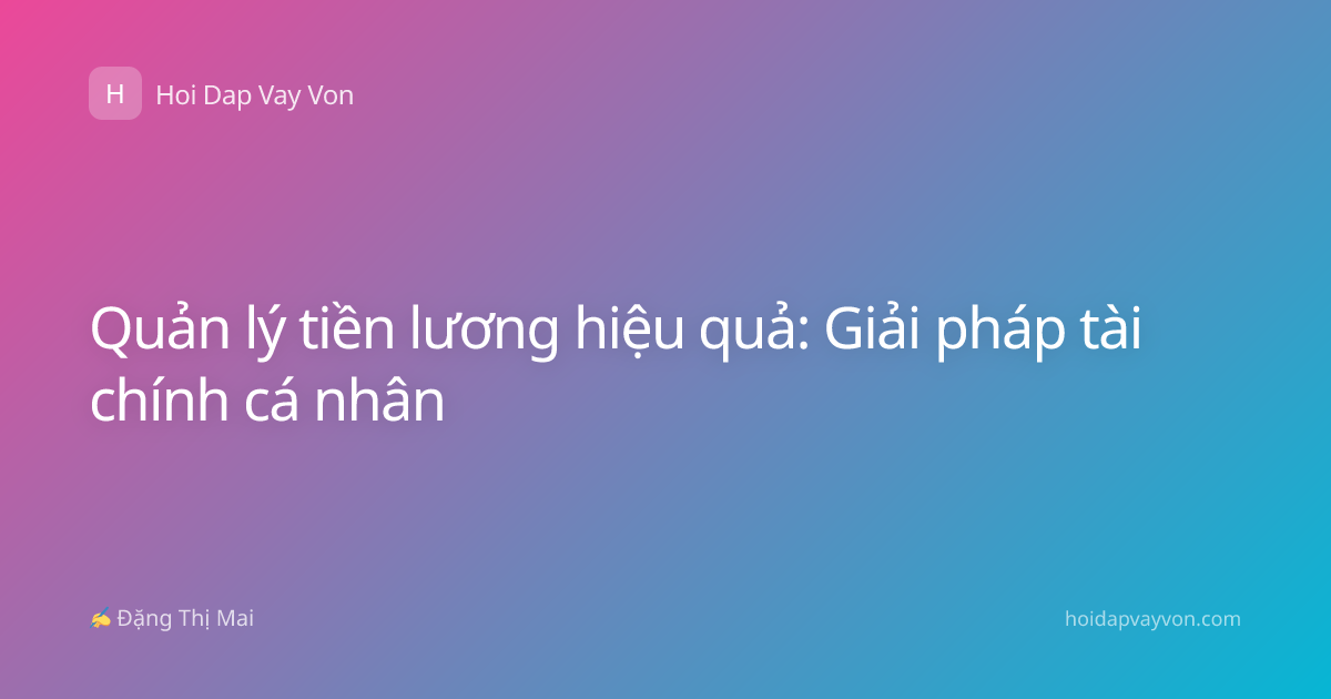 Quản lý tiền lương hiệu quả: Giải pháp tài chính cá nhân