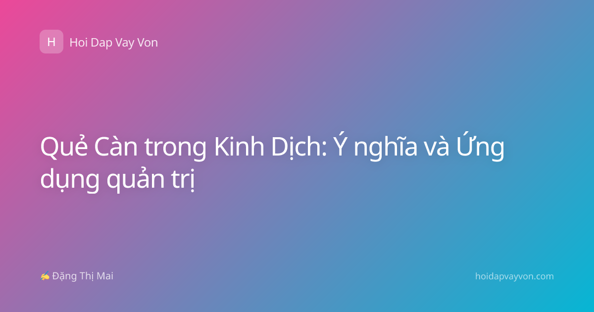Quẻ Càn trong Kinh Dịch: Ý nghĩa và Ứng dụng quản trị