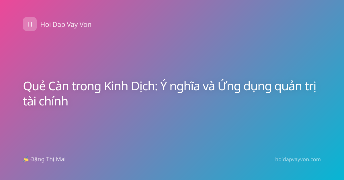 Quẻ Càn trong Kinh Dịch: Ý nghĩa và Ứng dụng quản trị tài chính