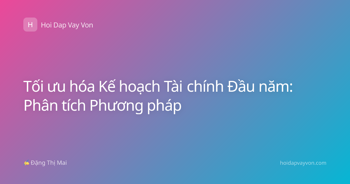 Tối ưu hóa Kế hoạch Tài chính Đầu năm: Phân tích Phương pháp